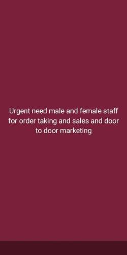 Urgent need male and female staff 